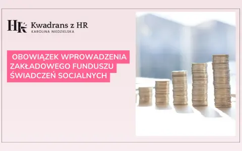 Kwadran z HR: Obowiązek prowadzenia Zakładowego Funduszu Świadczeń Socjalnych (ZFŚS). Stosy monet symbolizują finanse.