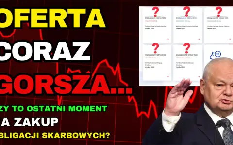 Czy warto kupić obligacje skarbowe 3-letnie? Oferta coraz gorsza, czy to ostatni moment na zakup obligacji skarbowych?