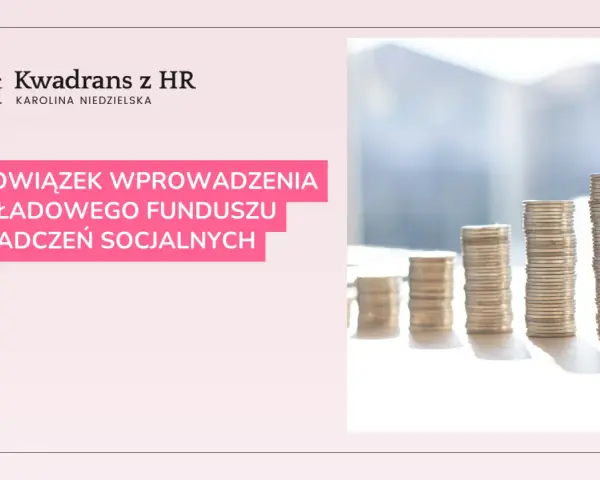 Kwadran z HR: Obowiązek prowadzenia Zakładowego Funduszu Świadczeń Socjalnych (ZFŚS). Stosy monet symbolizują finanse.