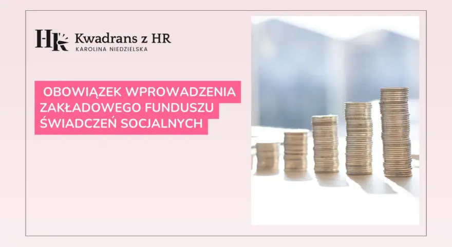 Kwadran z HR: Obowiązek prowadzenia Zakładowego Funduszu Świadczeń Socjalnych (ZFŚS). Stosy monet symbolizują finanse.